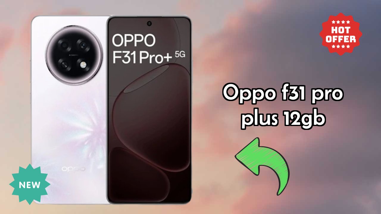 Is OPPO F31 Pro Plus 12GB Good for Photography? 50 MP + 2 MP Rear Camera Review