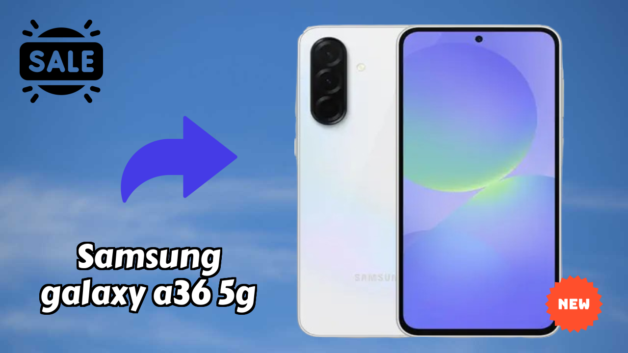 Samsung Galaxy A36 5G vs Samsung: Which Should You Choose?