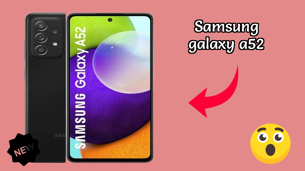 Samsung Galaxy A52 Display Technology: Super AMOLED Quality