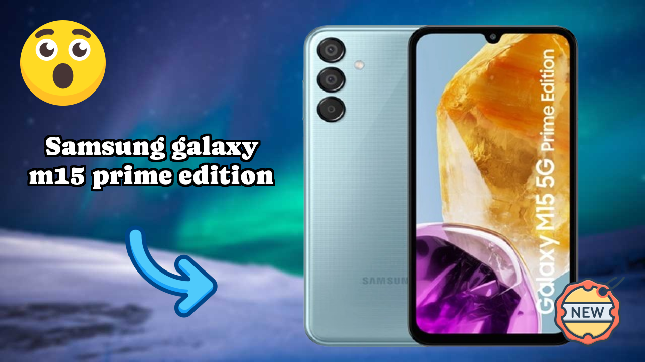 Samsung Galaxy M15 Prime Edition Complete Review: Everything You Need to Know