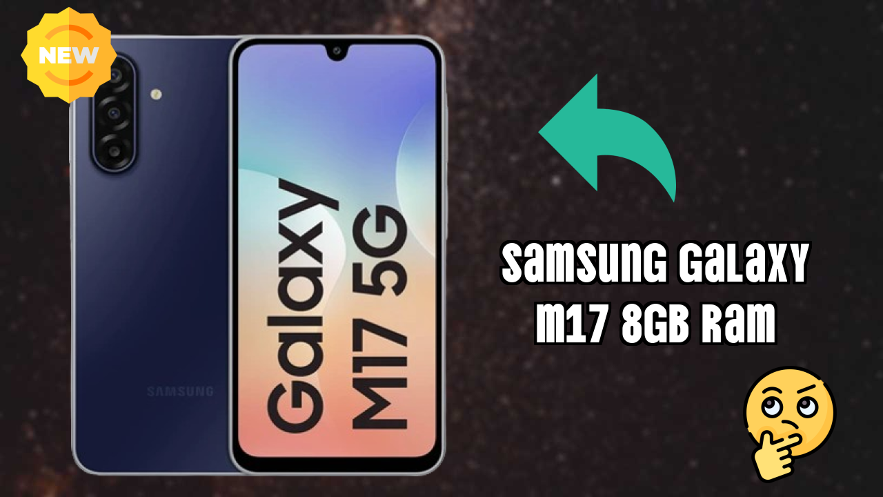 Samsung Galaxy M17 8GB RAM at ₹15,999 - Best Features Explained