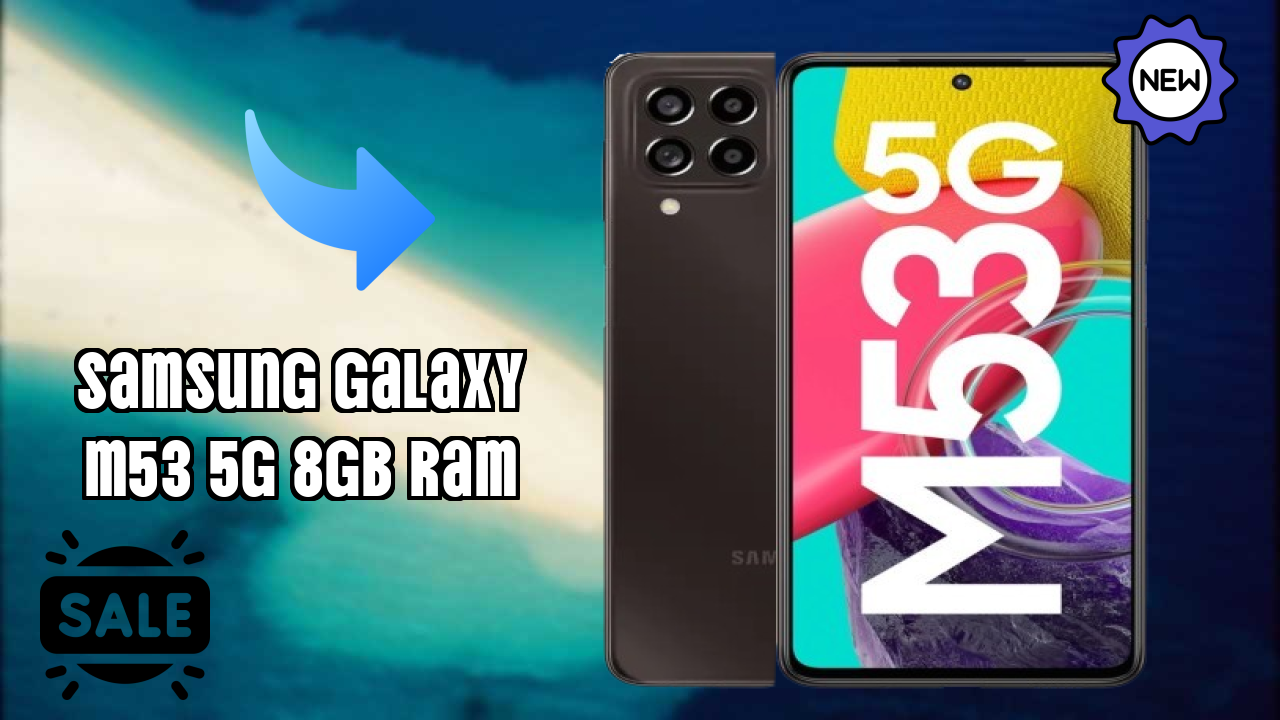 Samsung Galaxy M53 5G 8GB RAM at ₹28,499 - Complete Review Guide